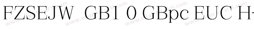 FZSEJW  GB1 0 GBpc EUC H字体转换